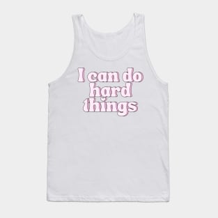 I Can Do Hard Things - Inspiring and Motivational Quotes Tank Top